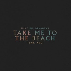 Imagine Dragons – Take Me to the Beach